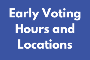 early voting hours and locations