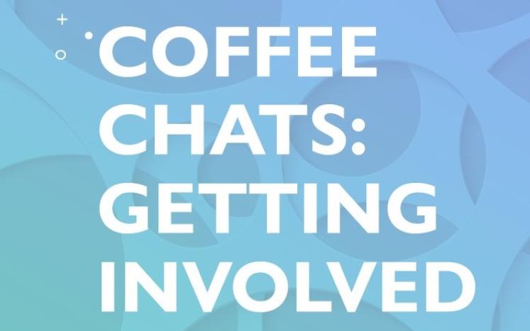 Coffee Chats: Getting Involved